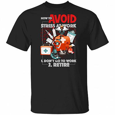 How to Avoid Stress at Work Funny Nurse T-Shirt