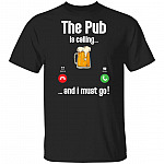 The Pub Is Calling And I Must Go T-Shirt