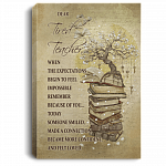 Dear Tired Teacher When The Expectations Begin To Feel Impossible Framed Canvas - Unframed Poster