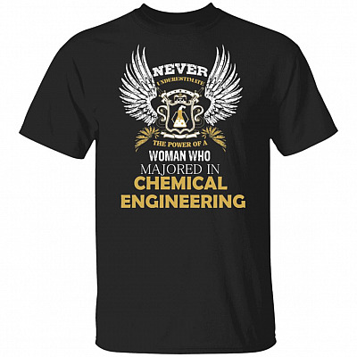 Never Underestimate The Power Of A Woman Who Majored In Chemical Engineering T-Shirt