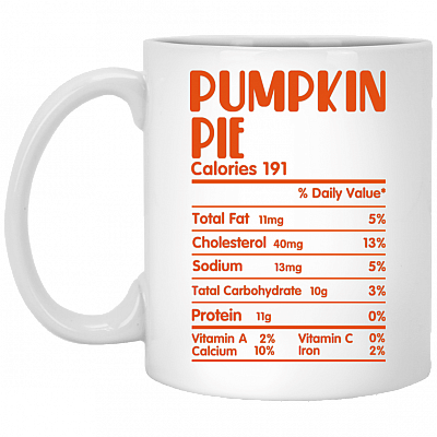 Funny Pumpkin Pie Nutrition Facts Thanksgiving Ceramic Coffee Mug - Beer Stein - Water Bottle