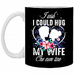 I Wish I Could Hug My Wife One More Time Ceramic Coffee Mug - Beer Stein - Water Bottle - Color Changing Mug