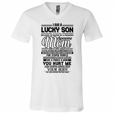 I'm A Lucky Son Raised By An Awesome Mom She Is Fragile Like A Bomb T-shirt - V-neck