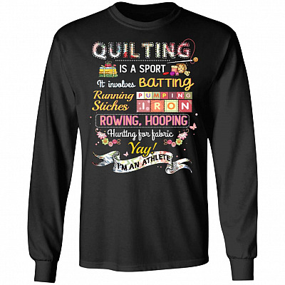 Quilting Is A Sport Involves Batting Running Stiches Hoodie - Sweatshirt - Long Sleeve Shirt