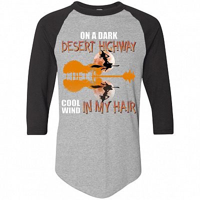 On A Dark Desert Highway Cool Wind in My Hair 3/4 Raglan Jersey Shirt - Baseball Tee