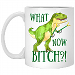 What You Bitch Funny T-Rex Ceramic Coffee Mug - Beer Stein - Water Bottle