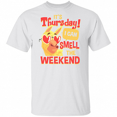 It's Thursday I Can Smell The Weekend T-Shirt