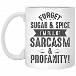 Forget Sugar Spice I'm Full of Sarcarm Profanity Ceramic Coffee Mug - Beer Stein - Water Bottle