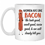 Women Are Like Bacon We Look Good Smell Good Taste Good Mug - Travel Mug - Beer Stein - Water Bottle