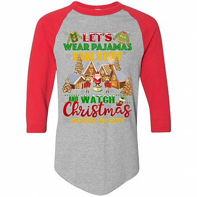Let's Wear Pajamas Bake Stuff and Watch Christmas Movies All Day 3/4 Raglan Jersey Shirt - Baseball Tee