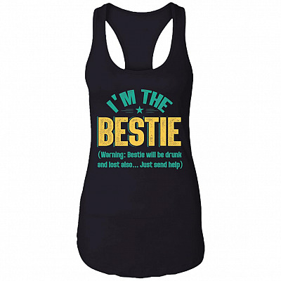 I'm The Bestie Warning Bestie Will Be Drunk Best Friend Cotton Tank Top Tee - Ladies Racerback Tank
