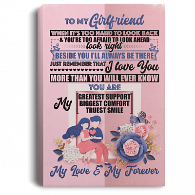 To My Girlfriend When It's Too Hard To Look Back I'll Always Be There Framed Canvas Prints - Unframed Poster