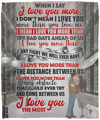 When I Say I Love You More I Don't Mean I Love You Fleece Blanket - Premium Sherpa Blanket - Woven Blanket