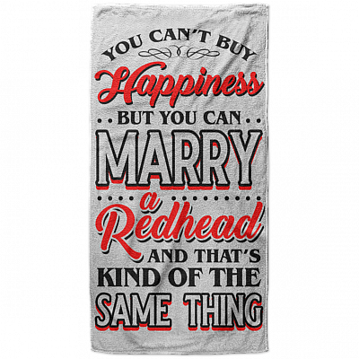 You Can't Buy Happiness But You Can Marry A Redhead Funny Bath Towel Decor - Beach Towel