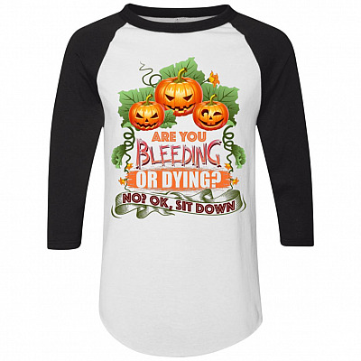 Are You Bleeding or Dying Pumpkin Halloween 3/4 Raglan Jersey Shirt - Baseball Tee - Teacher Shirt Funny