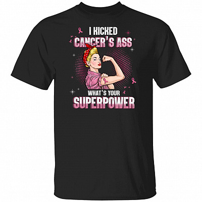 Funny Breast Cancer Awareness I Kicked Cancer's Ass What's Your Superpower T-Shirt