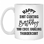 Happy Shit Cunting Birthday You Cock Juggling Thundercunt Coffee Mug - Travel Mug - Water Bottle
