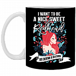 I Want to Be a Nice Sweet Redhead but Everyone Is Just So Stupid Ceramic Coffee Mug-Beer Stein-Water Bottle