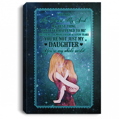 You Are My Heart My Soul My Best Thing That Ever Happened To Me My Daughter Framed Canvas Prints - Unframed Poster