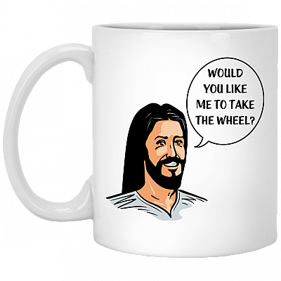 Jesus Would You Like Me To Take The Wheel Ceramic Coffee Mug - Jesus Christ Mug