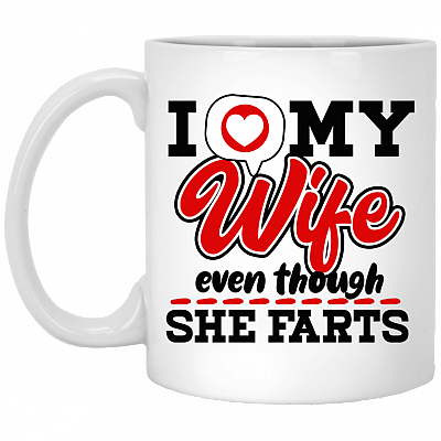 I Love My Wife Even Though She Farts Matching Mugs Funny Coffee Mug - Travel Mug - Water Bottle