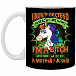 I Don't Pretend To Be Something I'm Not I'm A Bitch Ceramic Coffee Mug - Water Bottle - Color Changing Mug