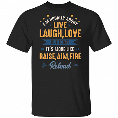 I'm Usually About Live-Laugh-Love T-Shirt