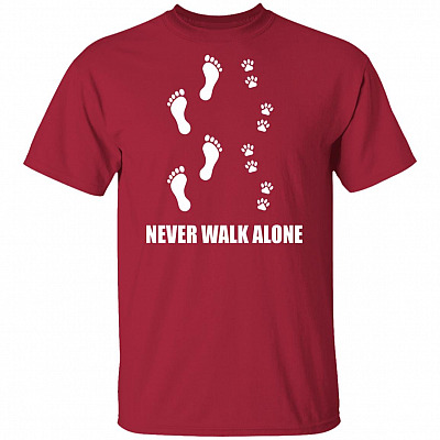 Never Walk Alone T-Shirt - Dog Lover Shirt