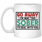 Go Away I'm Way Too Sober To Deal With You Coffee Mug - Beer Stein - Water Bottle - Color Changing Mug
