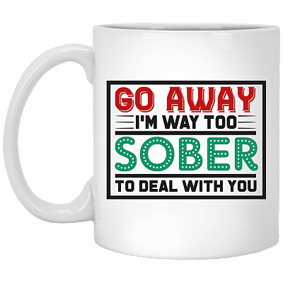 Go Away I'm Way Too Sober To Deal With You Coffee Mug - Beer Stein - Water Bottle - Color Changing Mug