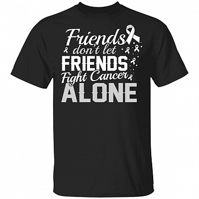 Lung Cancer Awareness Friends Don't Let Friends Fight Alone T-Shirt