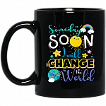 Someday Soon I'll Change The World Ceramic Coffee Mug