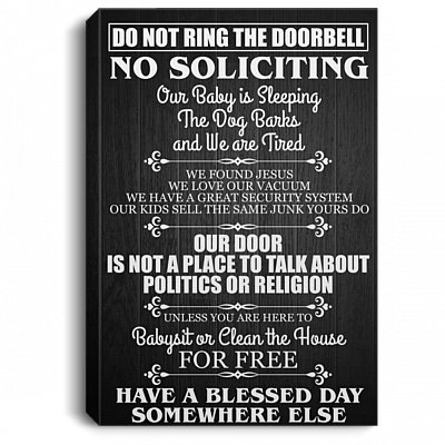 Do Not Ring The Doorbell No Soliciting Our Baby Is Sleeping The Dog Barks and We Are Tired Framed Canvas - Unframed Poster