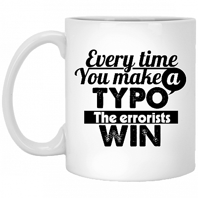 Every Time You Make a Typo the Errorists Win Coffee Mug-Travel Mug - Water Bottle
