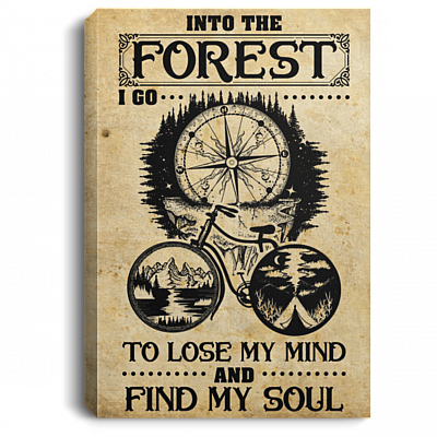 Into The Forest I Go To Lose My Mind Find My Soul Mountain Biking Framed Canvas - Unframed Poster