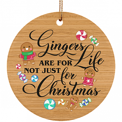 Gingers Are For Life Not Just For Christmas - Christmas Ornament Keepsake - Circle Porcelain Ceramic Ornament