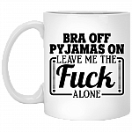 Bra Off Pyjamas On Leave Me The Fuck Alone Coffee Mug - Beer Stein - Water Bottle - Color Changing Mug
