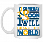 Someday Soon Down Syndrome I'll Change The World Ceramic Coffee Mug - Beer Stein - Water Bottle