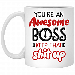 You're An Awesome Boss Keep That Shit Up Ceramic Coffee Mug - Beer Stein - Water Bottle - Color Changing Mug