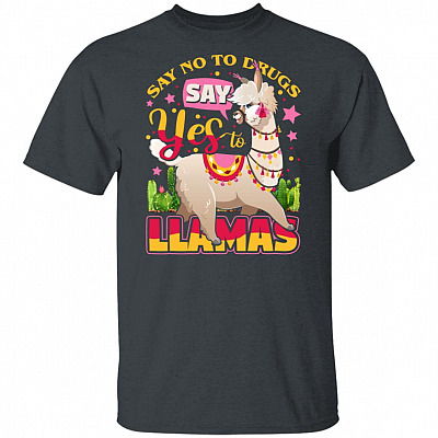 Say No To Drugs Say Yes To Llamas T-Shirt