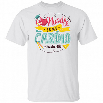 Go Noodle Is My Cardio Teacher Life T-Shirt