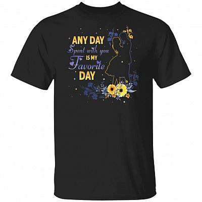 Any Day Spent With You Is My Favorite Day T-Shirt