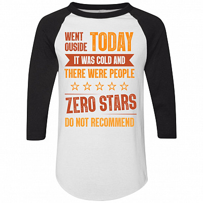 Went Outside Today It Was Cold and There Were People 3/4 Raglan Jersey Shirt - Baseball Tee