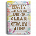 My Aim Is To Keep This Bathroom Clean Framed Canvas Prints - Unframed Poster - Bathroom Decor Wall Art