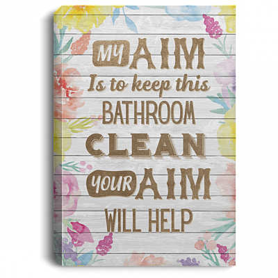 My Aim Is To Keep This Bathroom Clean Framed Canvas Prints - Unframed Poster - Bathroom Decor Wall Art