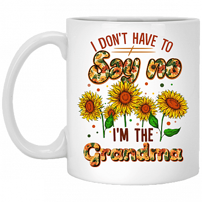 I Don't Have To Say No I'm The Grandma Ceramic Coffee Mug - Beer Stein - Water Bottle - Color Changing Mug