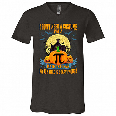Alternative view of I Dont Need A Costume I'm A Math Teacher My Job Title Is Scary Enough T-Shirt