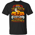 Boo This Is My Halloween Costume I Hope You Are Frightened T-Shirt
