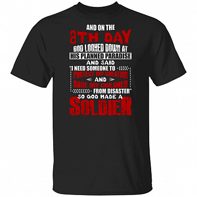 And On The 8th Day God Made A Soldier T-Shirt
