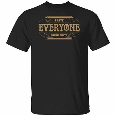 I-Hate Everyone Stupid Cunts Vintage T-Shirt